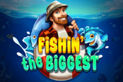 Fishin' The Biggest